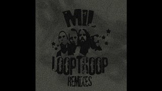 Looptroopland - Mil remix