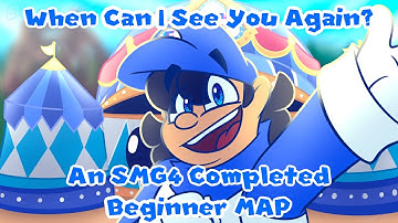 When Can I See You Again?- An SMG4 Completed Beginner MAP