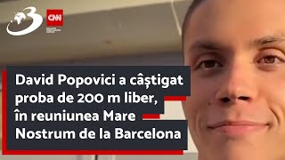 David Popovici a câștigat proba de 200 m liber, în reuniunea Mare Nostrum de la Barcelona