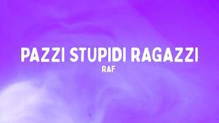 Raf - Pazzi stupidi ragazzi (Testo/Lyrics)