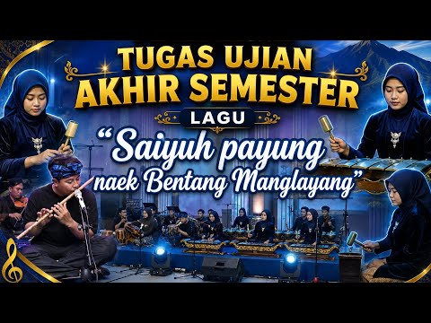 🎵 PEMENTASAN UJIAN AKHIR SEMESTER | SAIYUH PAYUNG NAEK BENTANG MANGLAYANG | SPEKTAKULER!