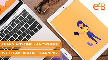 Learn Anytime - Anywhere with E4B Digital Learning