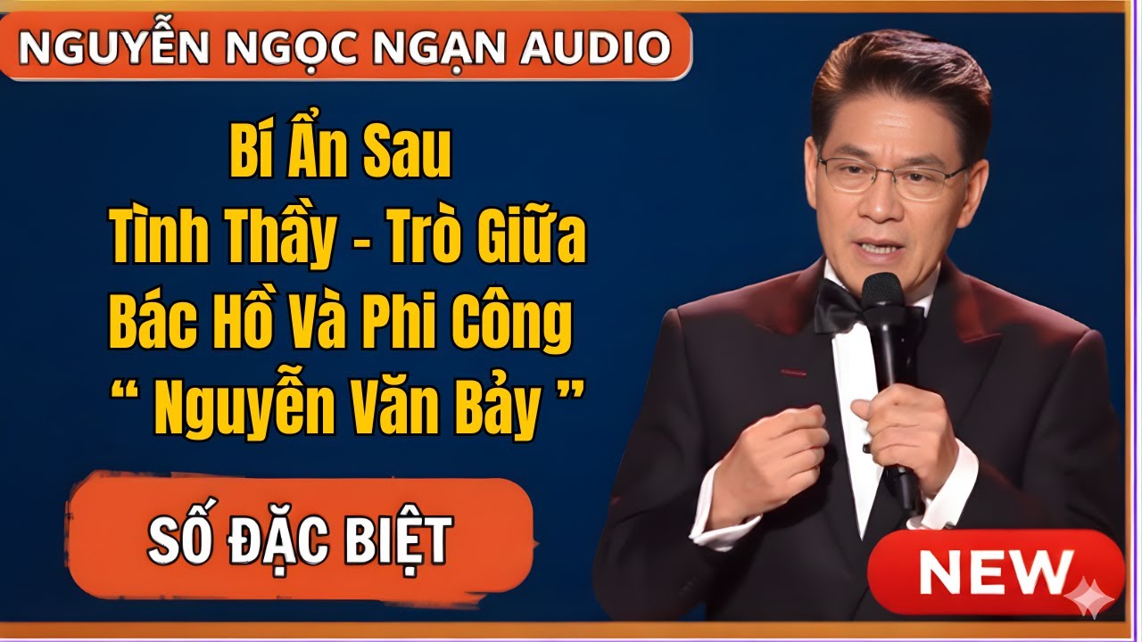 Vì Sao Bác Hồ Chọn Nguyễn Văn Bảy Và Đưa Anh Thành Phi Công Huyền Thoại| Nguyễn Ngọc Ngạn Audio