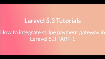 Stripe payment gateway integration in laravel 5.3 PART-1