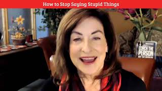 How to Stop Saying Stupid Things