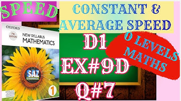 Speed||Average Speed||EX#9D Q#7 Oxford New Syllabus Mathematics||D1|| Finding Average speed||O Level