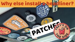 Why else install a headliner...Patches.