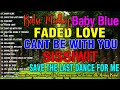 BABY BLUE SISSIWIT BABY BLUE SAVE THE LAST DANCE MOST REQUESTED BALSE MEDLEY NONSTOP OLDIES SONGS mp3