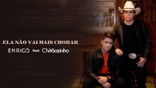 Ela Não Vai Mais Chorar - Enrico e Chitãozinho (Clipe Oficial)