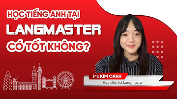 Review trung tâm tiếng Anh Langmaster có tốt không? | Học viên: Kim Oanh