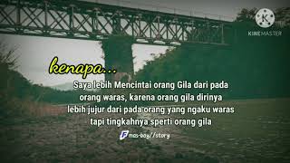 story WA//orang gila lehih jujur dengan keadaanya