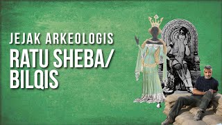 Jejak Arkeologis Ratu Sheba [Balqis/Bilqis dalam tradisi Islam]