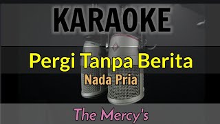KARAOKE || PERGI TANPA BERITA || THE MERCY'S / NADA PRIA