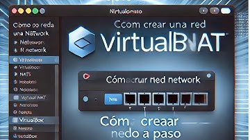 Cómo Crear una Red NAT Nueva en VirtualBox Paso a Paso