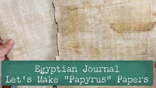 Let's Make Papyrus Style Paper for the: Egyptian Journal, Pt. 5