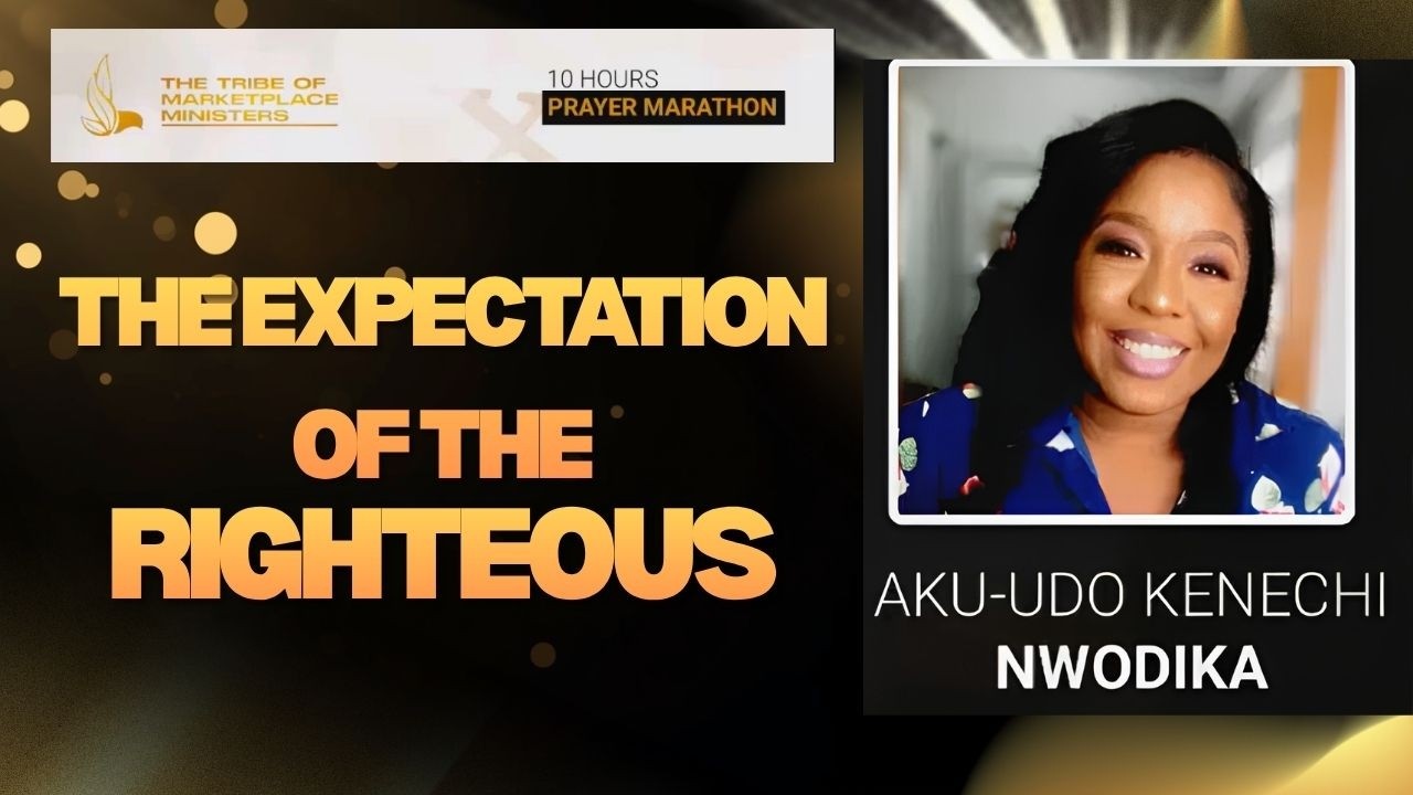 The Expectation of the Righteous | Hope, Faith & Divine Manifestation | Kenechi Aku-Udo