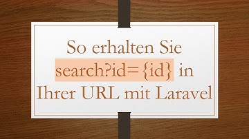So erhalten Sie search?id={id} in Ihrer URL mit Laravel