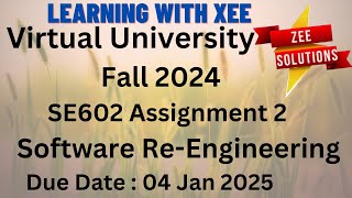 SE602 Software Re-Engineering Assignment 2 Fall 2024 Virtual University of Pakistan