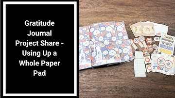 Gratitude Journal Project Share - Using Up a Whole Paper Pad