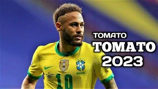 Neymar • TOMATO TOMATO 2023 • Skills & Goals HD