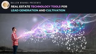 Real Estate Agent Technology Tools for Lead Generation and Cultivation
