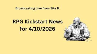 RPG Crowdfunding news for 4/10/2026