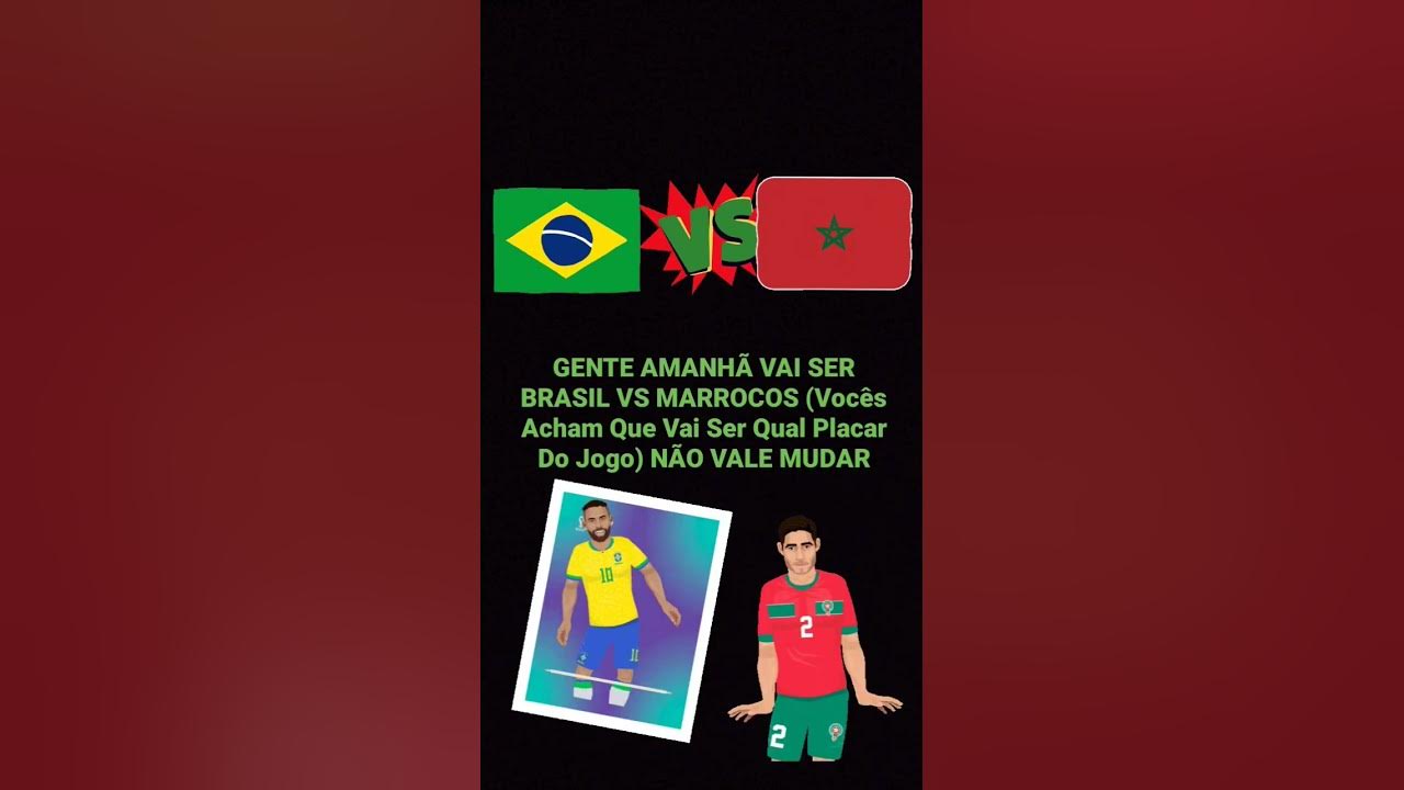 BRASIL 🇧🇷 VS MARROCOS 🇲🇦 YouTube