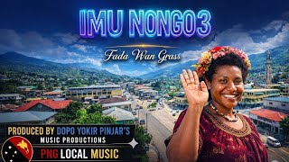Imu Nongo 3 - Fada Wan Grass | PNG Local Music 2026 #PNGMusic #WorldMusic #PacificVibes #PNGSongs