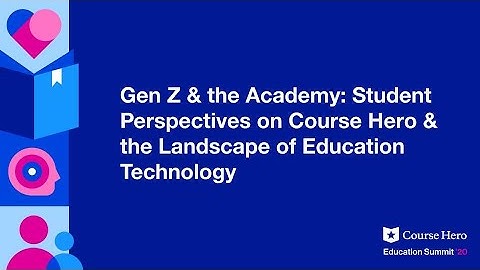Gen Z & the Academy: Student Perspectives on Course Hero & the Landscape of Education Technology