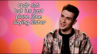 drag race season 16 but its just plane jane saying 'sister' by InternetAddict104 1,080 views 3 weeks ago 38 seconds