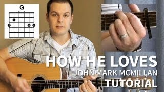 How He Loves Tutorial (John Mark McMillan, David Crowder Band) chords