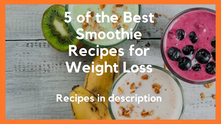 5 of the Best Smoothie Recipes for Weight Loss