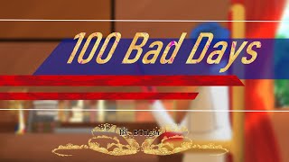 100 Bad Days//remake