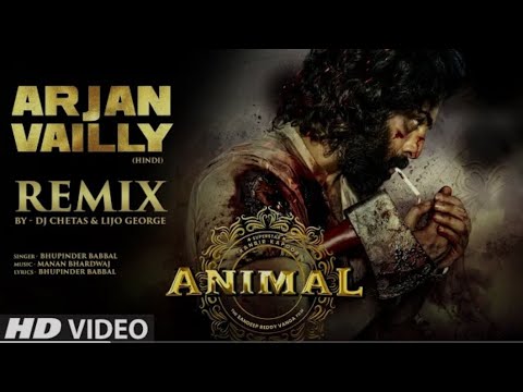 ANIMAL: Arjan Vailly Remix |DJ Chetas,Lijo G|Ranbir K| Sandeep V| Bhupinder B,Manan B | Bhushan K