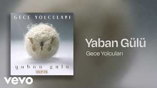 Gece Yolcuları - Yaban Gülü (Akustik) - Şarkı Sözleri Resimi