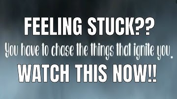 Feeling Stuck? Watch This Now!