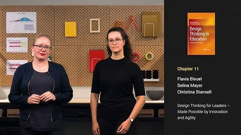 Chapter 11: Design Thinking for Leaders - Made Possible by Innovation and Agility