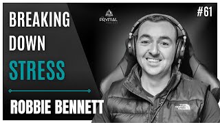 Breaking Down Stress | Robbie Bennet | 61