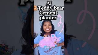 AI vs Me 🥊 Teddy bear 🧸 Cement planter 🪴 DIY ( Part-2) #shorts #viral #youtubeshorts #trending