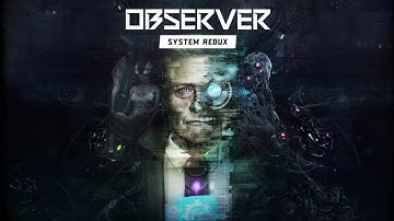 Observer system redux.. (full Walkthrough) no commentary