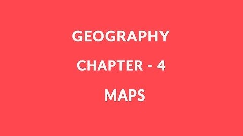 Maps - Chapter 4 Geography NCERT Class 6