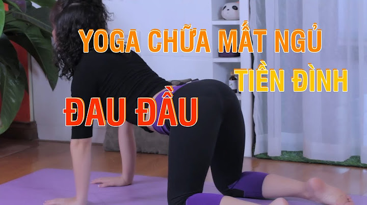 Bài tập yoga cùng nguyễn hiếu loại bỏ đau đầu năm 2024