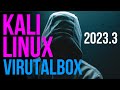 Install Kali Linux on VirtualBox (2023) | Kali Linux 2023.3