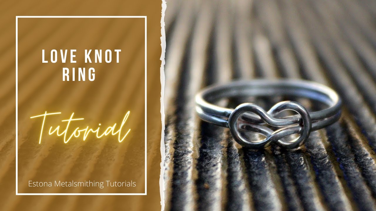 Love Knot Ring - Estona Metalsmithing & Jewelry Making Tutorials 