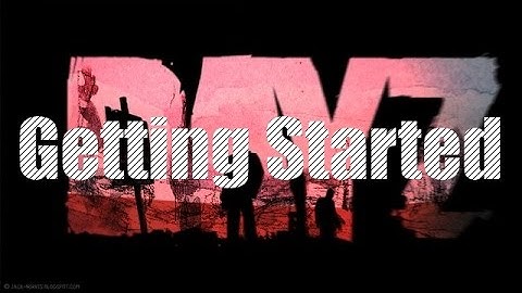 Getting Started - DayZ Mod #1