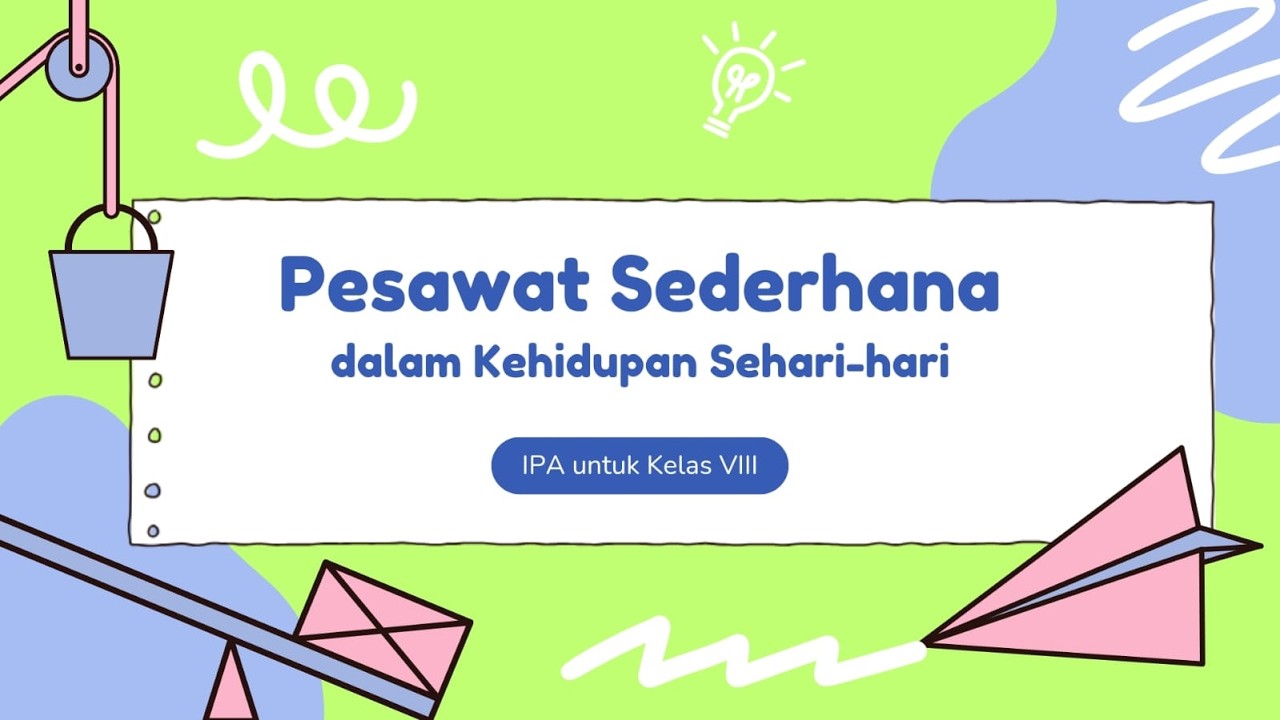 VIDEO UKIN MATA PELAJARAN ILMU PENGETAHUAN ALAM KELAS VIII ''MATERI PEMBELAJARAN PESAWAT SEDERHANA''