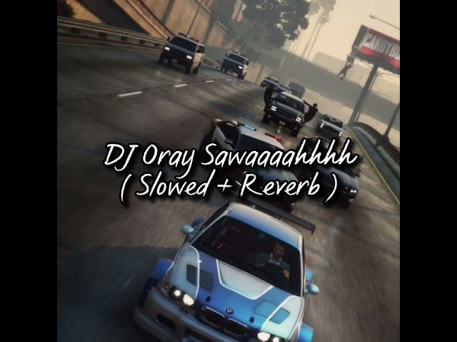 DJ Oray Sawaaaahhhh ( Slowed + Reverb ) class=