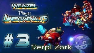 Awesomenauts - #3 - Introducing Derpl Zork