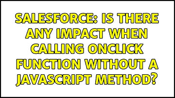 Salesforce: Is there any impact when calling onclick function without a javascript method?