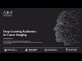 Deep learning radiomics in cancer imaging - AACR 2021